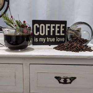 Coffee is my True Love Sign